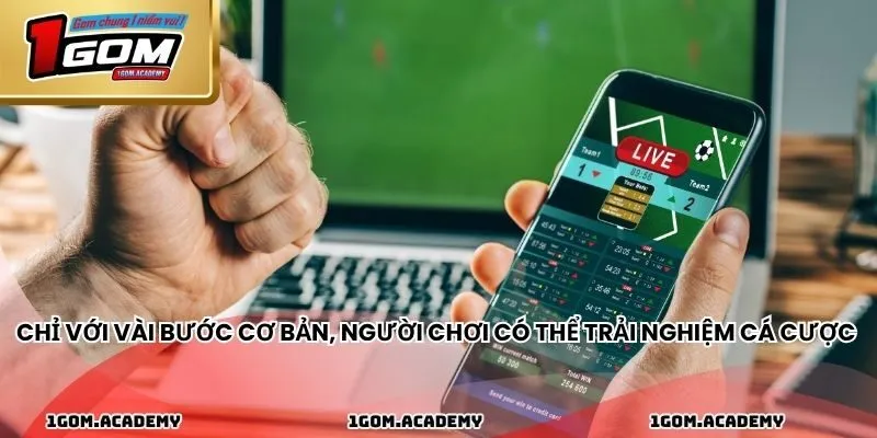 Chỉ với vài bước cơ bản, người chơi có thể trải nghiệm cá cược