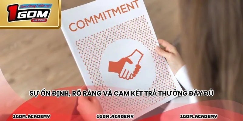 Sự ổn định, rõ ràng và cam kết trả thưởng đầy đủ