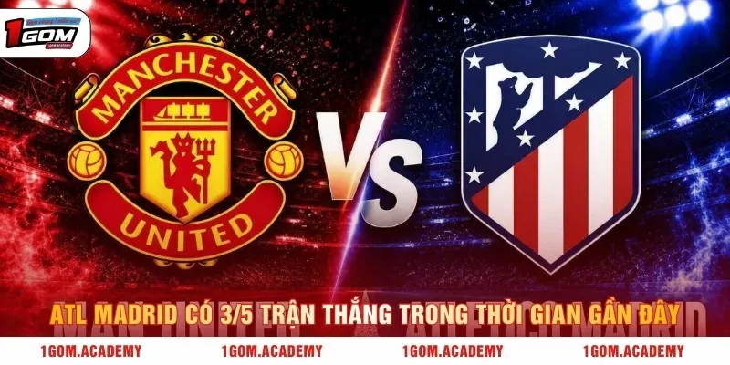 Atl Madrid có 3/5 trận thắng trong thời gian gần đây