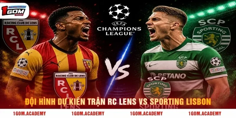 Đội hình dự kiến trận RC Lens vs Sporting Lisbon